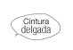 cintura delgada