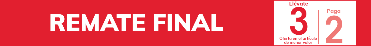REMATE FINAL Llévate 3 Paga 2 REMATE FINAL Llévate 3 Paga 2